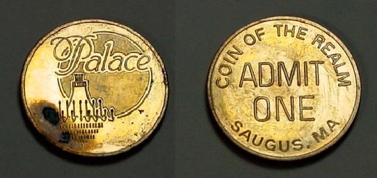 Both sides of a brass Palace token reading Coin of the Realm, Admit One, Saugus, MA